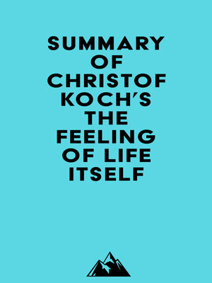 cover image of Summary of Christof Koch's the Feeling of Life Itself